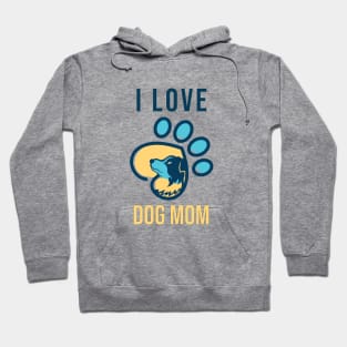 I Love Dog Mom Hoodie